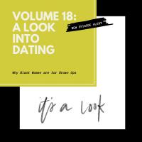 Volume 18: A Look into Dating: Why Black Women Are For Grownups