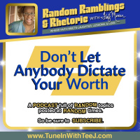 Episode 010 - Don’t Let Anybody Dictate Your Worth