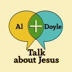 Al + Doyle Talk About Jesus
