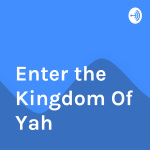Enter The Kingdom Of Yah
