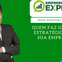 Quem Faz Gestão Estratégica Na Sua Empresa