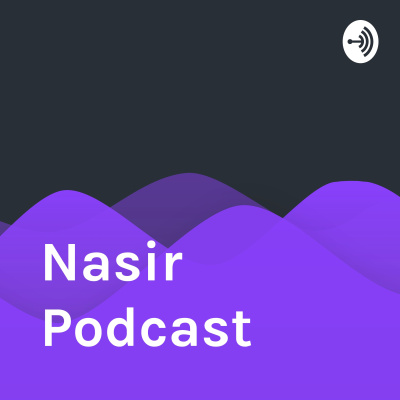 Nasir Podcast