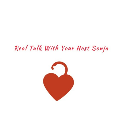 Real Talk With Your Host Sonja