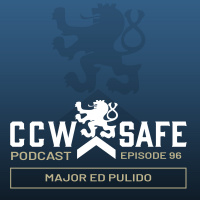 CCW Safe Podcast – Episode 96: Major Ed Pulido