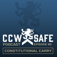 CCW Safe Podcast Episode 90: Constitutional Carry