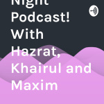 Sunday Night Podcast! With Hazrat, Khairul And Maxim
