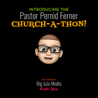 SHOW #1599 Introducing the Pastor Pernid Ferner Church-A-Thon