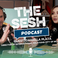 The Sesh w/Guest Daniella Plata Director of International Relations City of McAllen