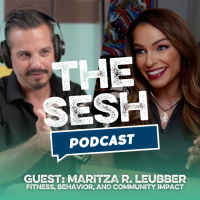 The Sesh: Transforming Lives with Maritza R. Leubber - Fitness, Behavior, and Community Impact