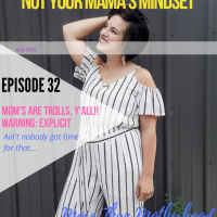 Ep.32: Moms are TROLLS, Yall!! Warning: Explicit