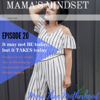 Ep. 20: It Might Not Be Today, But It TAKES today.