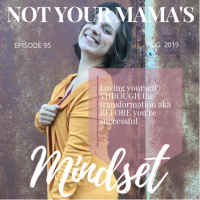 Loving yourself THROUGH the transformation aka BEFORE you’re successful 