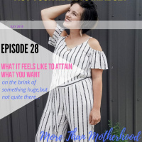 Ep.28: What It Feels Like To Attain What You Want