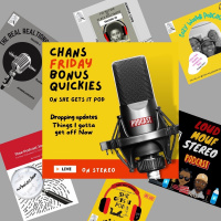 Bonus Quickies: Friday Chan Updates