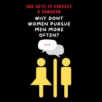 Stereo: Why Dont Women Pursue Men More??? w/ Dungeon Pt 2