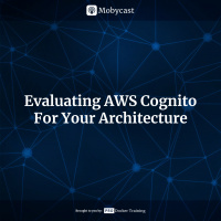 Evaluating AWS Cognito For Your Architecture