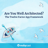Are You Well Architected? The Twelve Factor App Framework