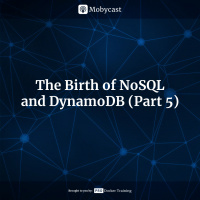 The Birth of NoSQL and DynamoDB (Part 5)