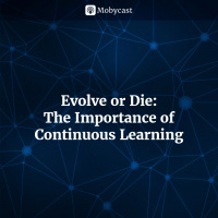 Evolve or Die - The Importance of Continuous Learning