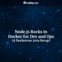 Node.js Rocks in Docker for Dev and Ops (A Dockercon 2019 Recap)