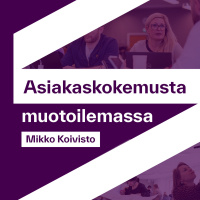 Asiakaskokemusta muotoilemassa: Johda asiakaskokemusta tai ole sen armoilla