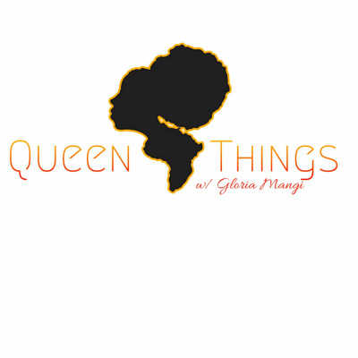 Queen Things Podcast W/ Gloria Mangi