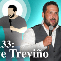 133: Ep 133. Steve Trevino returns. 