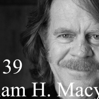 139: Ep. 139 William H. Macy: The Open Minded Bon Vivant