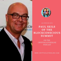 Paul Seils of Blockconscious Summit on Crypto Clothesline Podcast