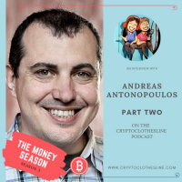 Andreas M. Antonopoulos Part II: Money, Trilemma,  Bitcoin for Babysitting on Crypto Clothesline Podcast