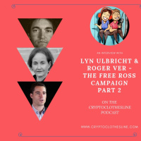 Lyn Ulbricht  Roger Ver Discuss the Free Ross Campaign on the Crypto Clothesline Podcast - Part 2