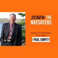 Eps 280 How To Turn Employees Into Leaders | Paul Empey