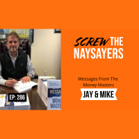 Eps 286 Messages From The Money Masters | Jay Kemmerer and Mike Michalowicz