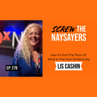 Eps 278 How To Find Peace Of Mind In The Face Of Adversity | Lis Cashin
