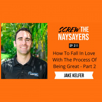 How To Fall In Love With The Process Of Being Great | Jake Kelfer - Part 2