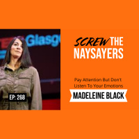Eps 268 Pay Attention But Don’t Listen To Your Emotions | Madeleine Black