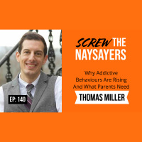 Ep 140 Why Addictive Behaviours Are Rising And What Parents Need To Know | Thomas Miller