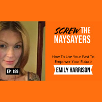 Ep 189 How To Use Your Past To Empower Your Future | Emily Harrison