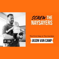 Eps 265 The First Step Is The Hardest | Jason Van Camp