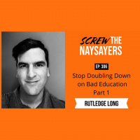 Stop Doubling Down on Bad Education | Rutledge Long - Part 1