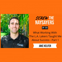 What Working With The L.A. Lakers Taught Me About Success | Jake Kelfer - Part 1