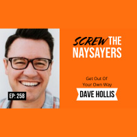 Eps 258 Get Out Of Your Own Way | Dave Hollis  