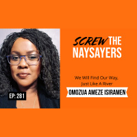 Eps 281 We Will Find Our Way, Just Like A River | Omozua Ameze Isiramen