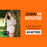 Ep 143 Young, Restless, and Almost Fearless | Ava Wettrick