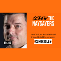 Eps 289 How To Turn An Indie Brand Into A Global Phenomenon | Conor Riley