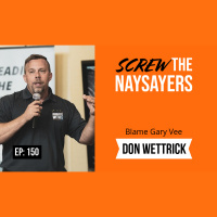 Ep 150 I Blame Gary Vee | Don Wettrick