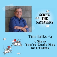 Tim Talks #4: 5 Signs Your Goals May Just Be Dreams