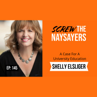 Ep 145 A Case For A University Education | Shelly Elsliger