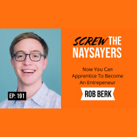 Ep 191 Now You Can Apprentice To Become An Entrepreneur | Rob Berk