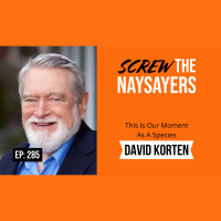 Eps 285 This Is Our Moment As A Species | David Korten
